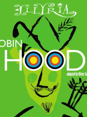 Illyria - Robin Hood - adapted by Oliver Gray