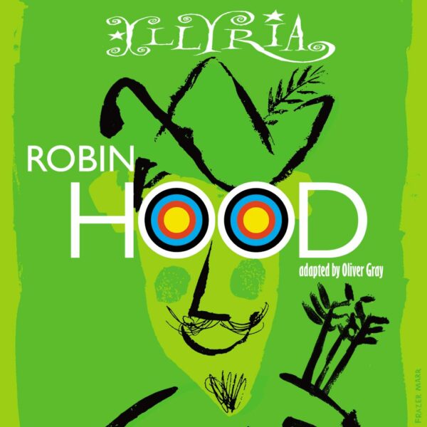 Illyria - Robin Hood - adapted by Oliver Gray