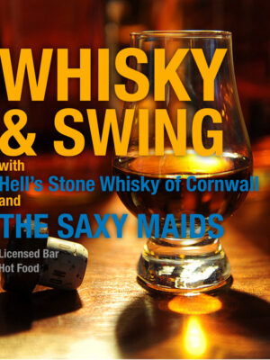 A dark and moody shot of an elegant glass of whisky. Text reads: Whisy & Swing with Hell's Stone Whisky and The Saxy Maids.
