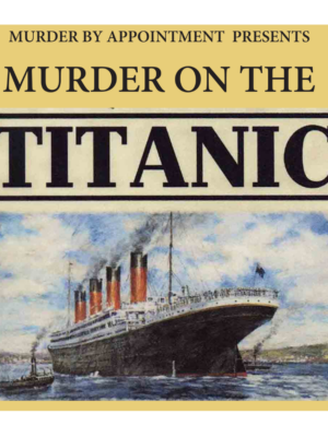 Murder by Appointment presents Murder on the Titanic