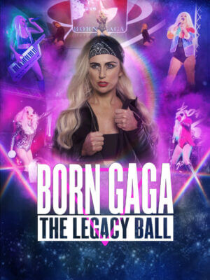 Born Gaga: The Legacy Ball. Production Poster.