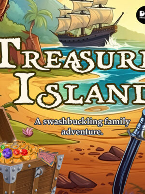 "Treasure Island" "A swashbuckling family adventure"