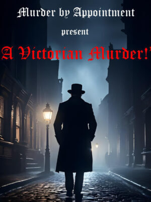A silhouetted figure stands in a dark and moody Victorian street. Text reads 'Murder by Appointment present A Victorian Murder!'